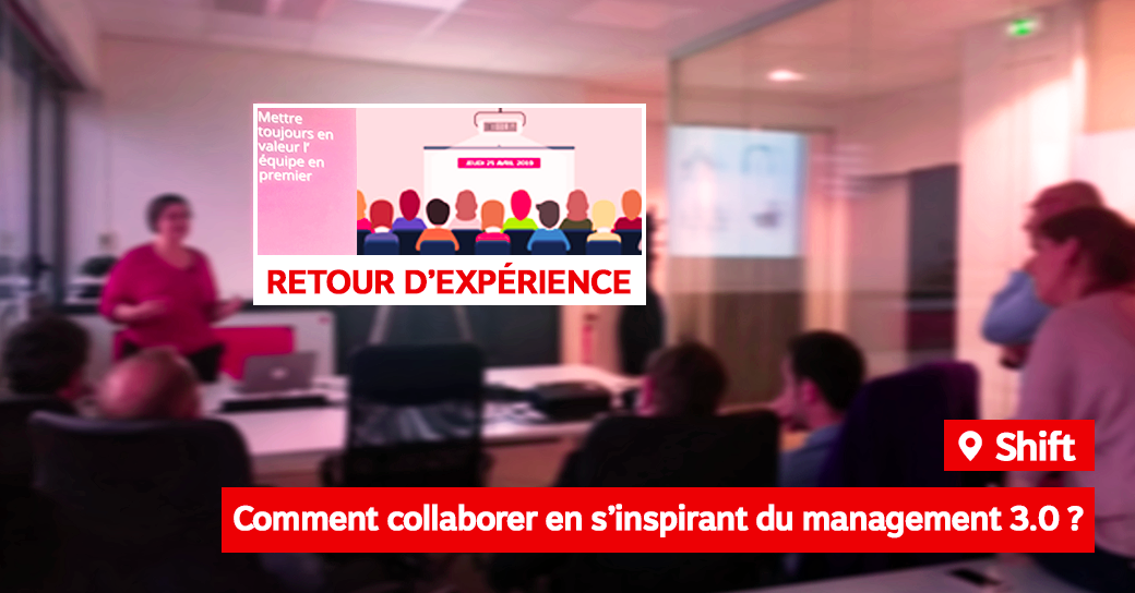 RETOUR D’EXPÉRIENCE : FOCUS SUR LE MANAGEMENT 3.0 !