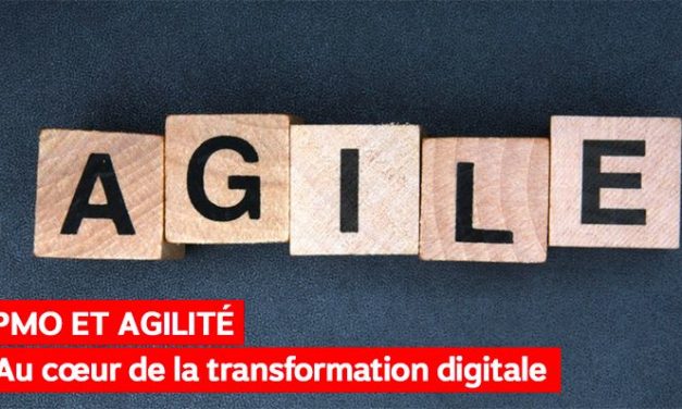PMO ET AGILITÉ AU CŒUR DE LA TRANSFORMATION DIGITALE DES ORGANISATIONS