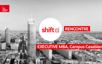 SHIFT RENCONTRE LES EXECUTIVE MBA EMLYON (CAMPUS CASABLANCA)