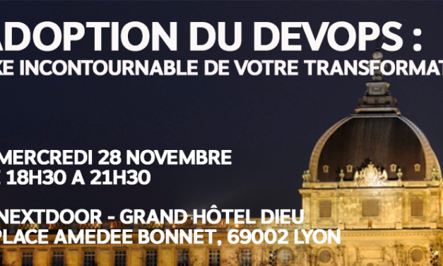 ÉVÉNEMENT / ADOPTION DU DEVOPS : AXE INCONTOURNABLE DE VOTRE TRANSFORMATION ?