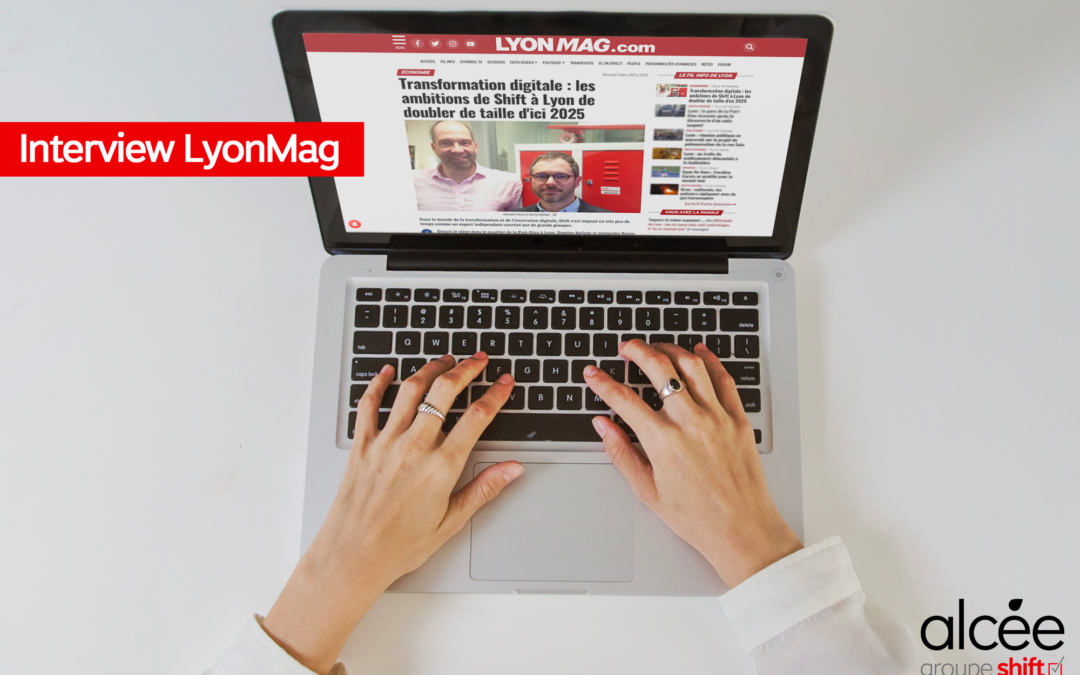 Revue de presse LyonMag : “Transformation digitale : les ambitions de Shift à Lyon de doubler de taille d’ici 2025”
