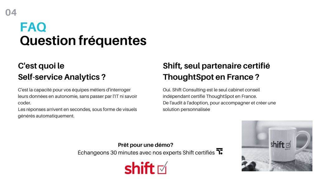 04. FAQ ThoughtSpot et Shift Consulting : qu'est-ce que le self-service analytics, seul partenaire certifié ThoughtSpot en France
